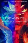 Fire and Ice An anthology of collaborations