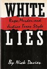 White Lies: Rape, Murder, and Justice Texas Style