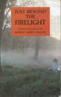 Just Beyond the Firelight: Stories and Essays