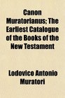 Canon Muratorianus The Earliest Catalogue of the Books of the New Testament