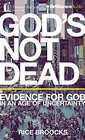 God's Not Dead Evidence for God in an Age of Uncertainty