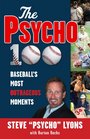 The Psycho 100 Baseball's Most Outrageous Moments