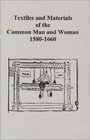 Textiles and Materials of the Common Man and Woman 15801660