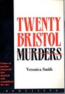 Twenty Bristol Murders Crimes of Passion and Greed That Shocked and Scandalised the City