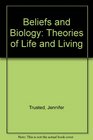 Beliefs and Biology Theories of Life and Living
