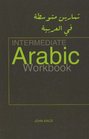 Intermediate Arabic Workbook For Revision and Practice