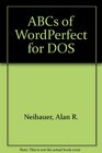 The ABC's of Wordperfect 6 for DOS