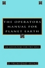 The Operator's Manual for Planet Earth An Adventure for the Soul