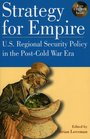Strategy for Empire US Regional Security Policy in the PostCold War Era  US Regional Security Policy in the PostCold War Era