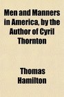Men and Manners in America by the Author of Cyril Thornton