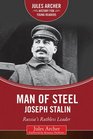 Man of Steel Joseph Stalin Russia's Ruthless Ruler