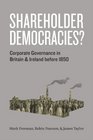 Shareholder Democracies Corporate Governance in Britain and Ireland before 1850
