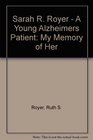 Sarah R. Royer - A Young Alzheimers Patient: My Memory of Her