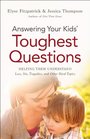 Answering Your Kids' Toughest Questions Helping Them Understand Loss Sin Tragedies and Other Hard Topics
