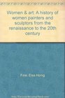 Women  art A history of women painters and sculptors from the renaissance to the 20th century