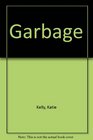 Garbage The history and future of garbage in America
