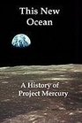 This New Ocean A History of Project Mercury