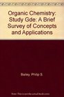 Organic Chemistry Study Gde A Brief Survey of Concepts and Applications