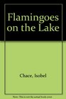 Flamingoes on the Lake