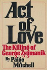 Act of love The killing of George Zygmanik