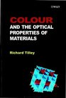 Colour and Optical Properties of Materials  An Exploration of the Relationship Between Light the Optical Properties of Materials and Colour