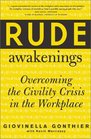 Rude Awakenings  Overcoming the Civility Crisis in the Workplace
