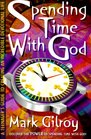 Spending Time with God A Teenager's Guide to Creating an Incredible Devotional Life