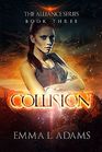 Collision The Alliance Series Book Three