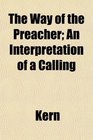 The Way of the Preacher An Interpretation of a Calling