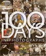 100 Days in Photographs Pivotal Events That Changed the World
