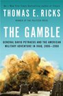 The Gamble General David Petraeus and the American Military Adventure in Iraq 20062008
