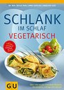 Schlank im Schlaf vegetarisch ber 100 InsulinTrennkostRezepte fr morgens mittags und abends