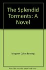 The splendid torments A novel