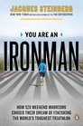 You Are an Ironman How Six Weekend Warriors Chased Their Dream of Finishing the World's Toughest Triathlon
