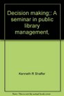 Decision making A seminar in public library management