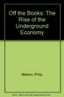 Off the Books The Rise of the Underground Economy
