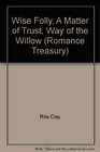 Wise Folly / A Matter of Trust / Way of the Willow
