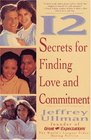 12 Secrets to Finding Love & Commitment