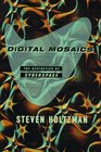 DIGITAL MOSAICS  The Esthetics of Cyberspace