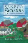 Seneca Seasons A Farm Boy Remembers