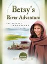 Betsy's River Adventure: The Journey Westward (Sisters in Time, Bk 7)