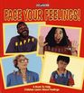 Face Your Feelings A Book to Help Children Learn About Feelings