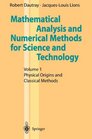 Mathematical Analysis and Numerical Methods for Science and Technology Volume 1 Physical Origins and Classical Methods