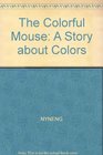 The colorful mouse: A story about colors (A Little golden book)