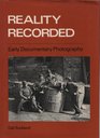 Reality Recorded Early Documentary Photography