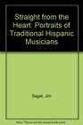 Straight from the Heart Portraits of Traditional Hispanic Musicians