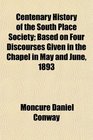 Centenary History of the South Place Society Based on Four Discourses Given in the Chapel in May and June 1893
