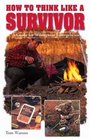 How to Think Like a Survivor: A Guide for Wilderness Emergencies