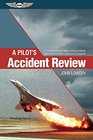A Pilot's Accident Review An indepth look at highprofile accidents that shaped aviation rules and procedures