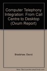 Computer Telephony Integration from Call Centre to Desktop